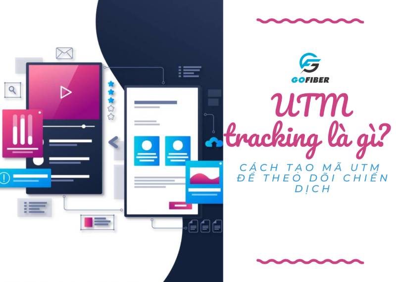 UTM tracking là gì và cách tạo mã UTM để theo dõi chiến dịch
