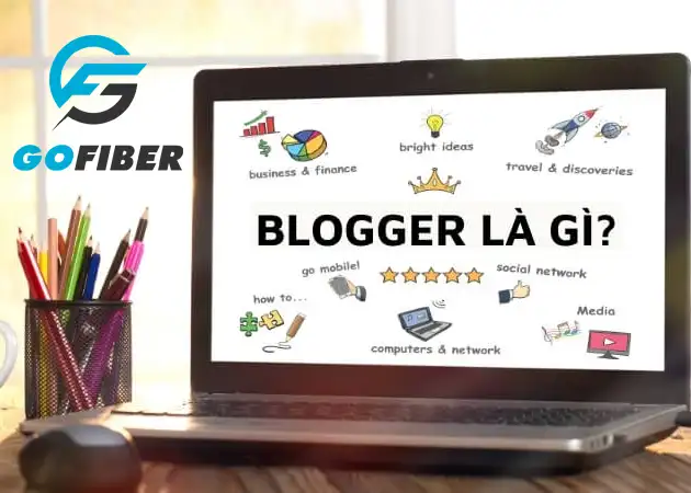 Tất tần tật về blogger là gì từ Gofiber