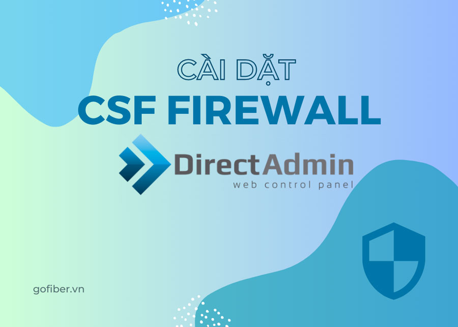 Hướng dẫn cài đặt CSF Firewall trên DirectAdmin