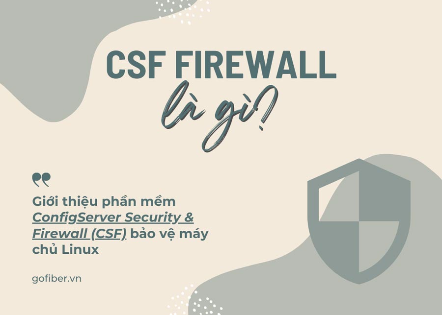 CSF Firewall là gì? Giới thiệu phần mềm ConfigServer Security & Firewall (CSF) bảo vệ máy chủ Linux