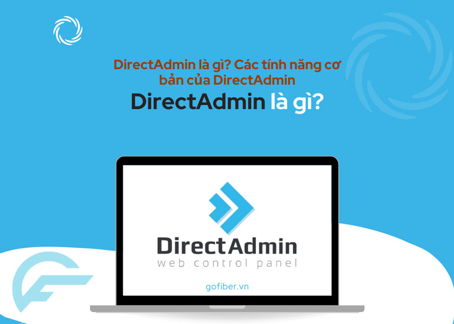 DirectAdmin là gì? Các tính năng cơ bản của DirectAdmin