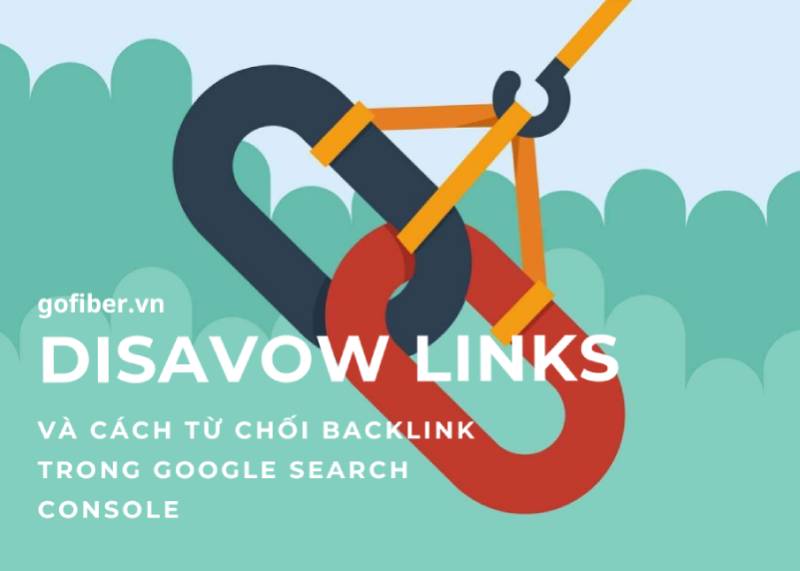 Disavow links và cách từ chối backlink trong Google Search Console