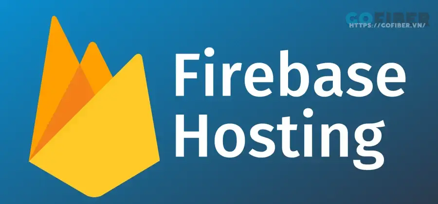Firebase Hosting là gì?