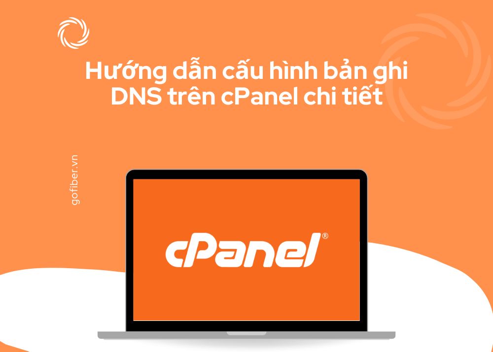 Hướng dẫn cấu hình bản ghi DNS trên cPanel chi tiết