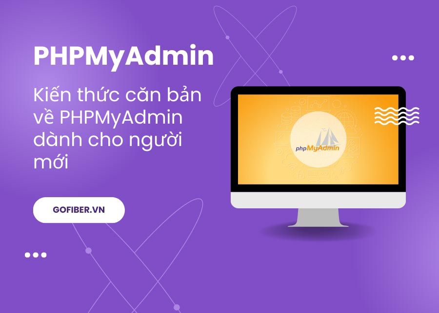 PHPMyAdmin là gì? Kiến thức căn bản về PHPMyAdmin dành cho người mới