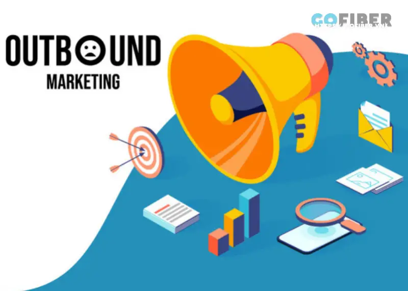 Outbound Marketing là quá trình doanh nghiệp tìm kiếm khách hàng