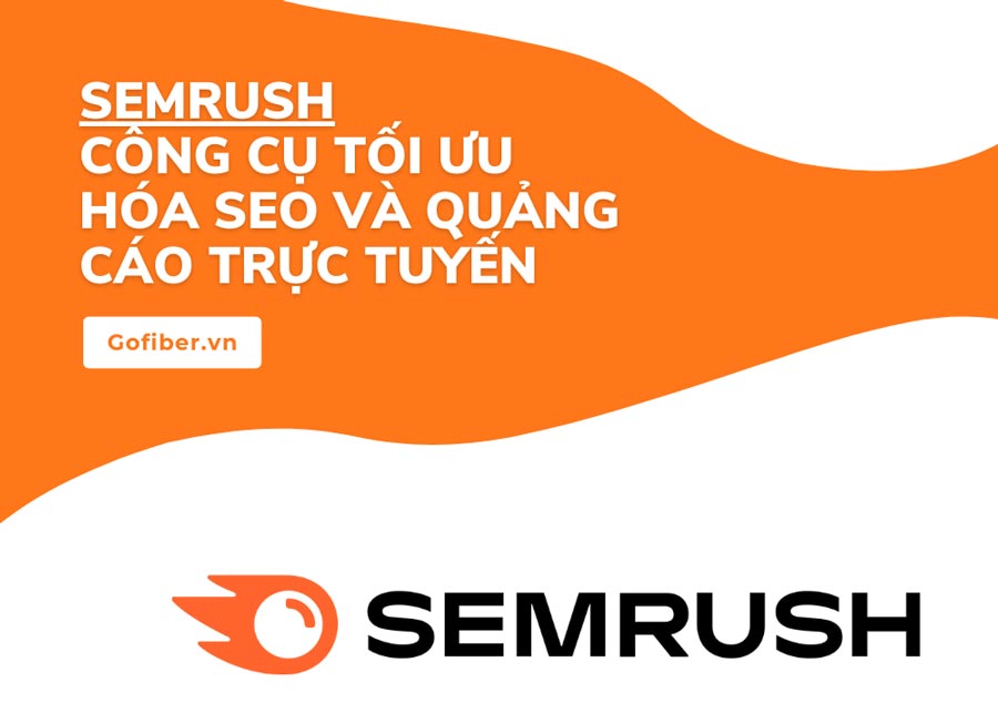 SEMrush - Công cụ tối ưu hóa SEO và quảng cáo trực tuyến