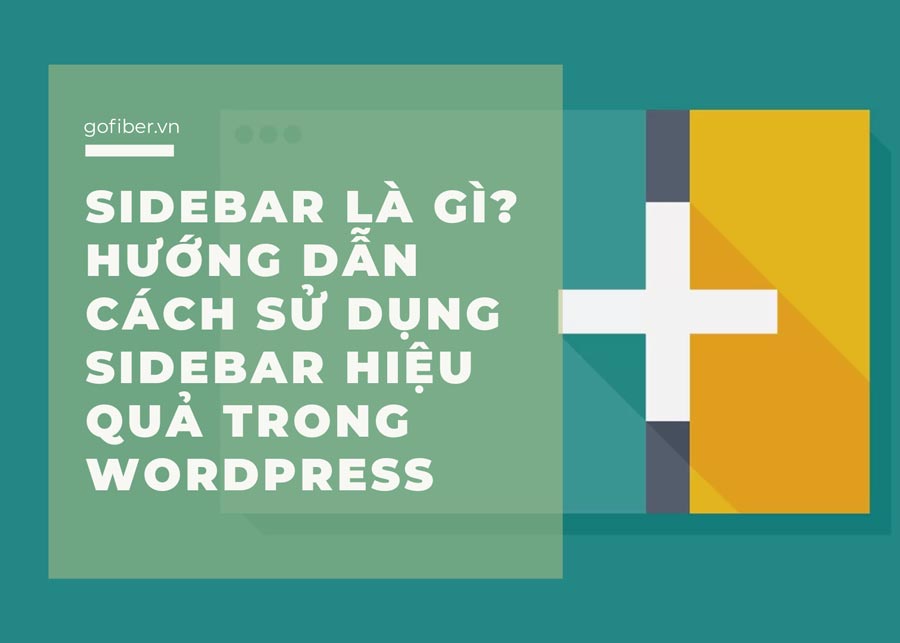 Sidebar là gì? Hướng dẫn cách sử dụng Sidebar hiệu quả trong WordPress