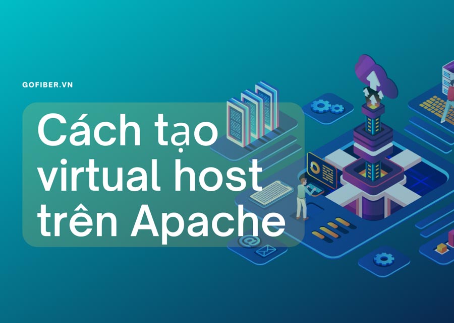 Tìm hiểu về virtual host và cách tạo virtual host trên Apache